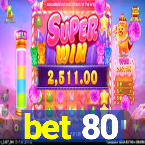 bet 80